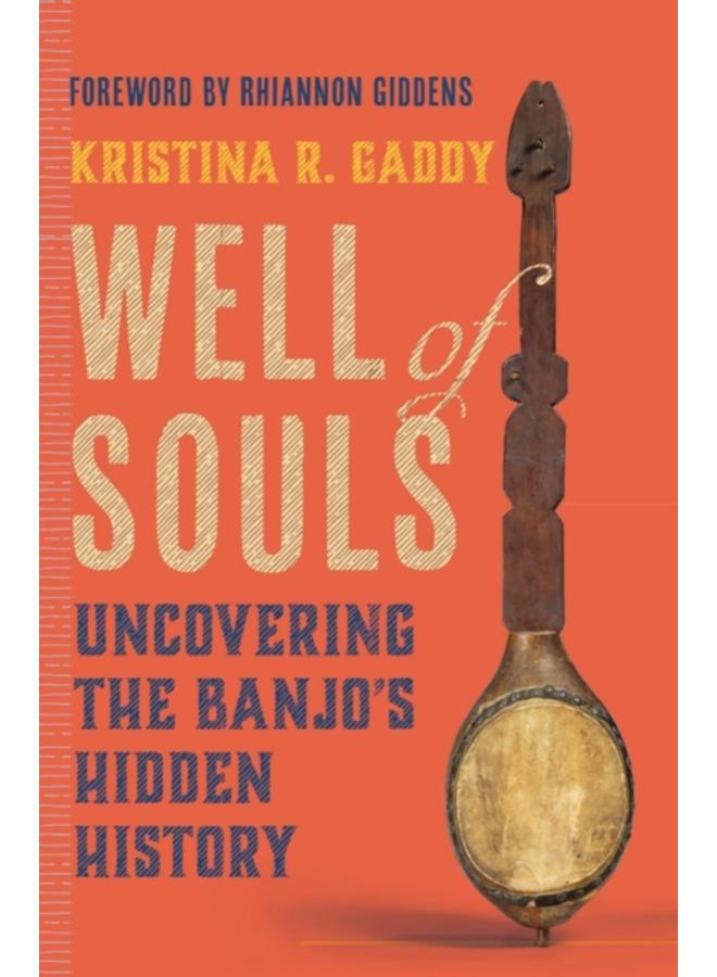 Well of Souls : Uncovering the Banjo's Hidden History