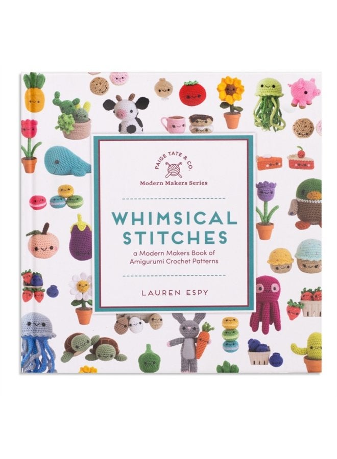 Whimsical Stitches A Modern Makers Book of Amigurumi Crochet Patterns - Hardback