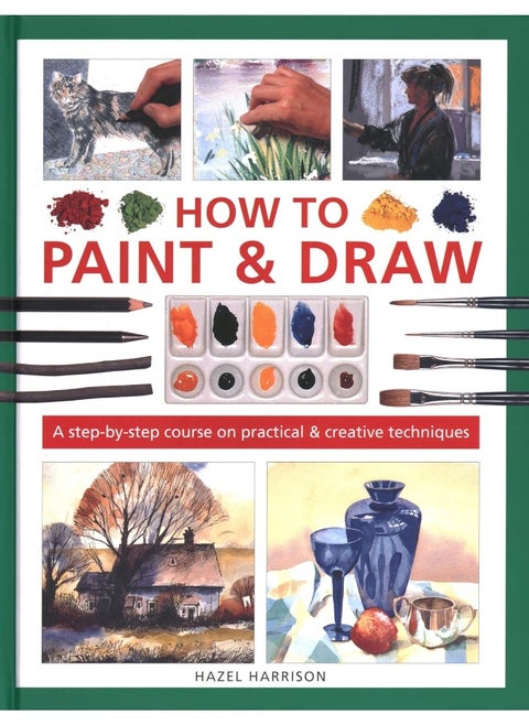 How to Paint & Draw: A step-by-step course on practical & creative techniques
