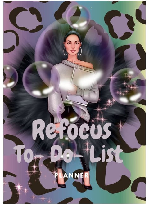 REFOCUS TO-DO-LIST PLANNER: 99 PAGES OF NOTES, TO-DO-LIST PLANNER/ WITH ADDED BONUS SELF-CARE PAGES
