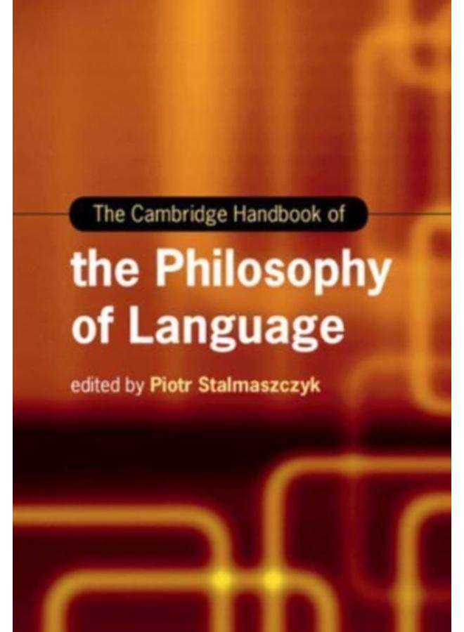 The Cambridge Handbook of the Philosophy of Language 