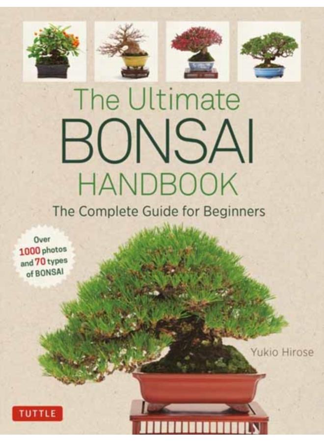 The Ultimate Bonsai Handbook : The Complete Guide for Beginners