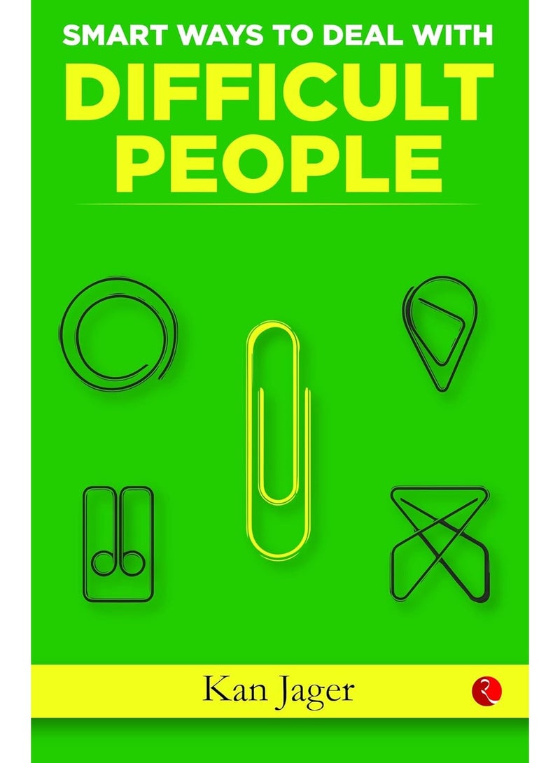 151 Quick Ideas To Deal With Difficult People