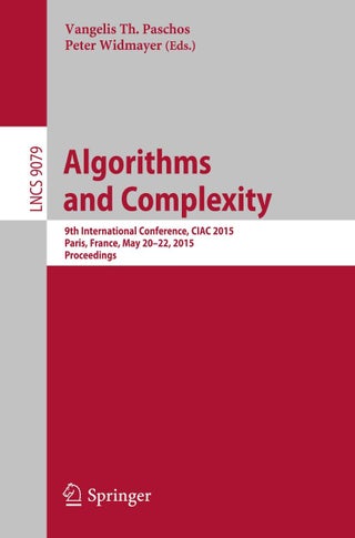 Algorithms and Complexity: 9th International Conference, CIAC 2015, Paris, France, May 20-22, 2015. Proceedings - pzsku/ZEA449DBC778C16E585E0Z/45/1749025643/7ca204a9-37d6-473d-b515-cdca9aa4abbb
