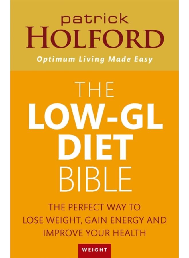The Low-GL Diet Bible : The perfect way to lose weight, gain energy and improve your health 