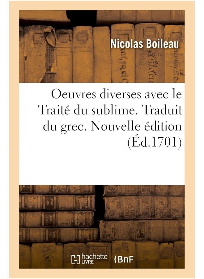 Oeuvres Diverses Avec Le Traité Du Sublime. Tradui  - Image 1