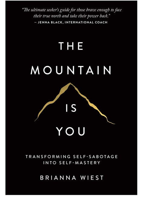 The Mountain Is You: Transforming Self-Sabotage Into Self-Mastery