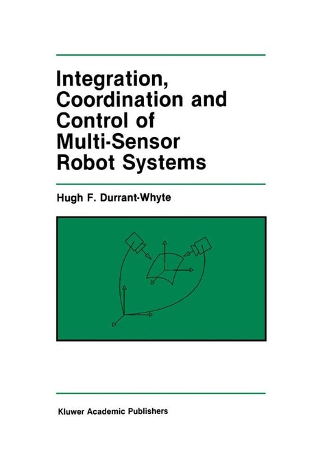 Integration, Coordination and Control of Multi-Sensor Robot Systems
