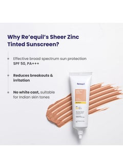 RE' EQUIL Sheer Zinc Tinted Sunscreen, 100% Mineral-Based Sunscreen Uva, Ubv, & Ir Protection, Water Resistant With Spf 50 Pa+++ For All Skin Types, 50G  - Image 4