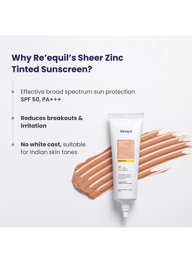 RE' EQUIL - Sheer Zinc Tinted Sunscreen, 100% Mineral-Based Sunscreen Uva, Ubv, & Ir Protection, Water Resistant With Spf 50 Pa+++ For All Skin Types, 50G - Image 1