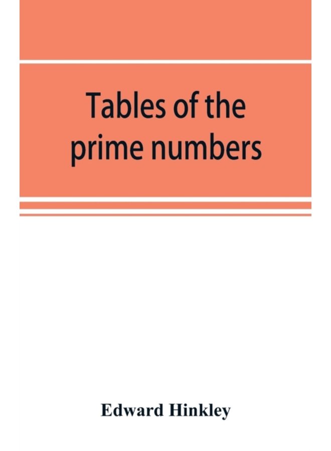 Tables of the prime numbers and prime factors of the composite numbers from 1 to 100 000 with the methods of their construction and examples of their use - Paperback