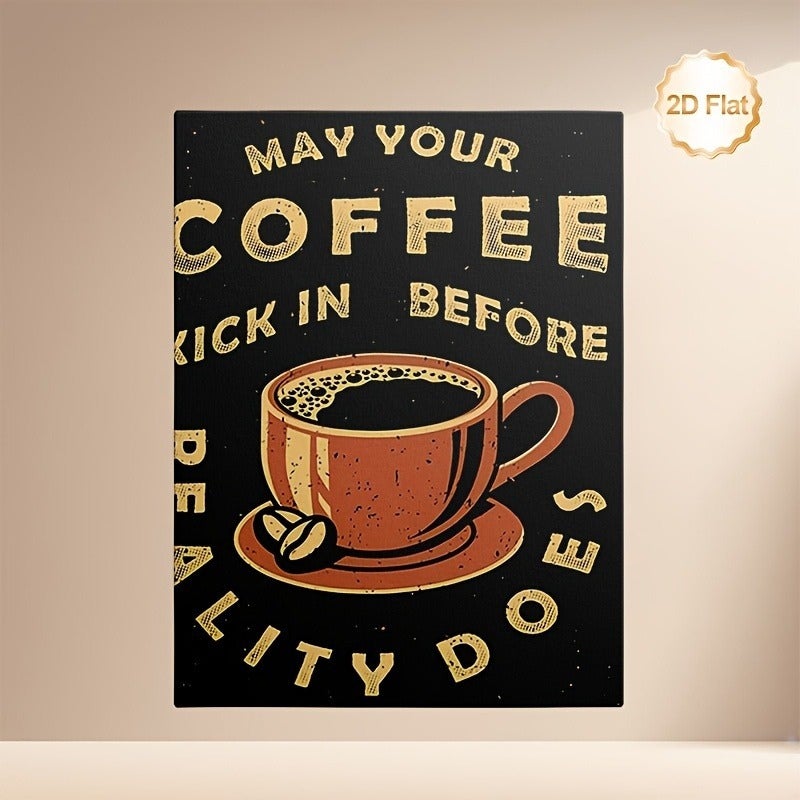 Framed Canvas Print - 'May Your Coffee Kick in Before Reality Does' Coffee Cup Art, 23.6x35.4 inch - Image 1