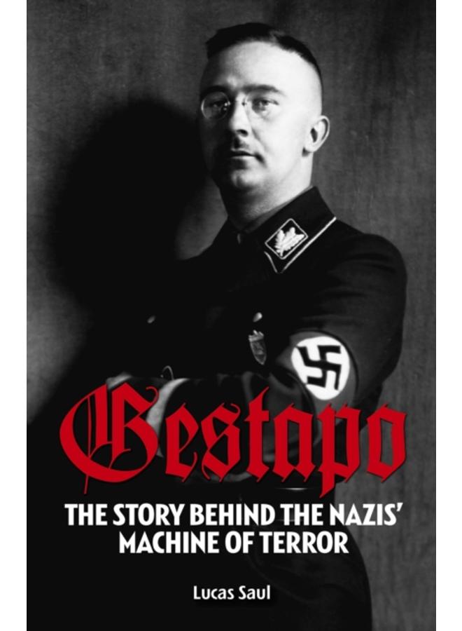 Gestapo : The Story Behind Hitler's Machine of Terror 