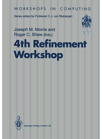 4th Refinement Workshop: Proceedings of the 4th Refinement Workshop, organised by BCS-FACS, 9-11 January 1991, Cambridge - pzsku/ZEA6D35FC77327A32B9EAZ/45/1749041571/8707d596-89af-4997-83d3-06e2fad14400