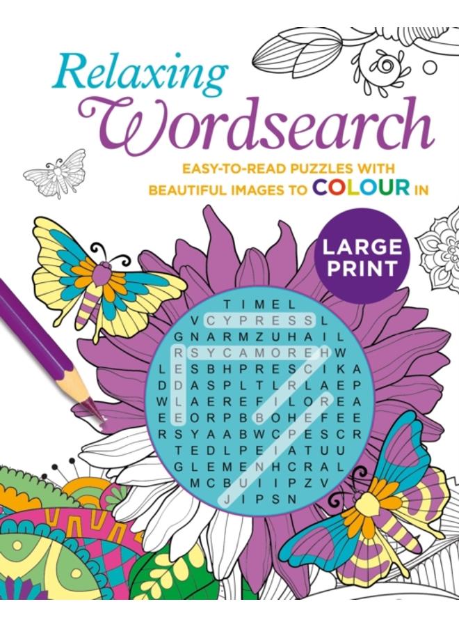 Relaxing Large Print Wordsearch : Easy-to-Read Puzzles with Beautiful Images to Colour In 