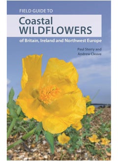 Field Guide to Coastal Wildflowers of Britain, Ireland and Northwest Europe 