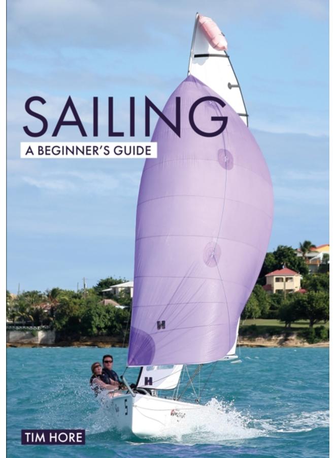 Sailing: A Beginner's Guide : The Simplest Way to Learn to Sail 