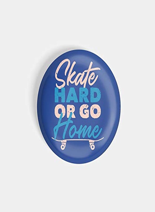 dhcrafts Pin Badges Blue Colour Skate Hard Or Go Home Glossy Finish Design Pack of 1 - Image 3