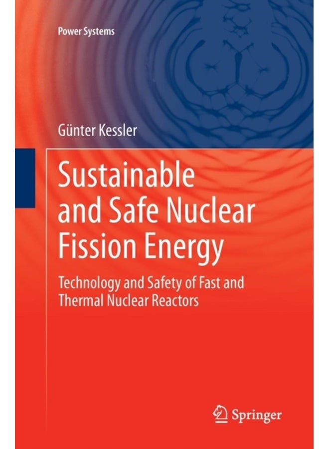 Sustainable and Safe Nuclear Fission Energy: Technology and Safety of Fast and Thermal Nuclear Reactors (Power Systems)