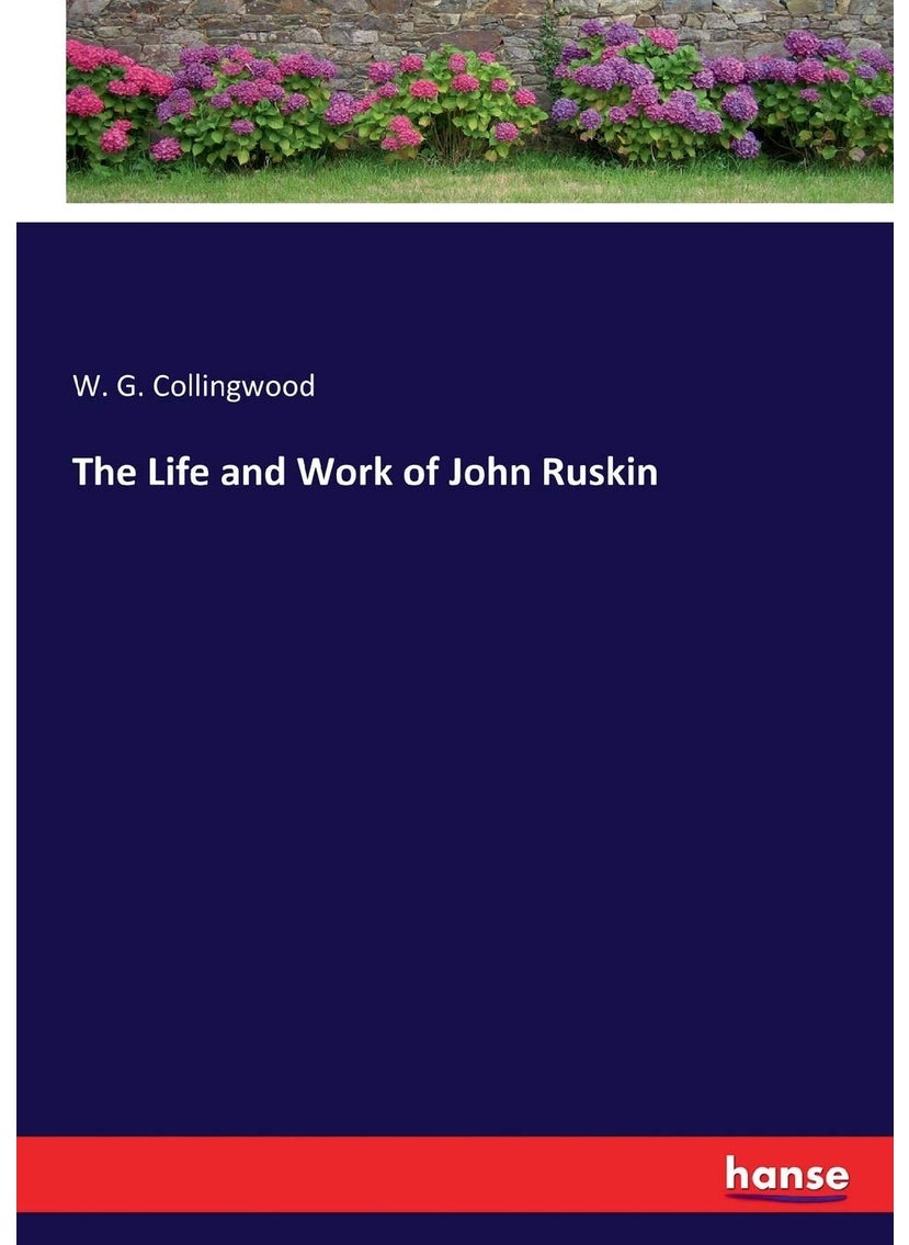 The Life and Work of John Ruskin  - Image 1