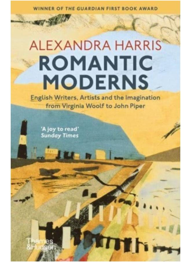 Romantic Moderns : English Writers, Artists and the Imagination from Virginia Woolf to John Piper 