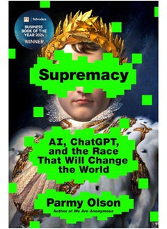 Supremacy: AI, ChatGPT, and the Race that Will Change the World  - Image 2