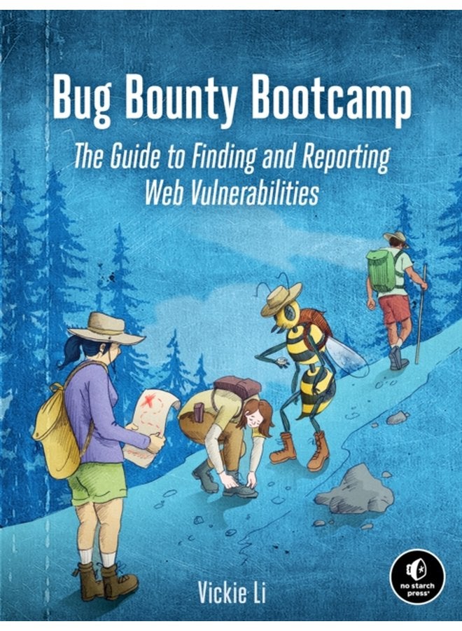 Bug Bounty Bootcamp The Guide to Finding and Reporting Web Vulnerabilities - Paperback