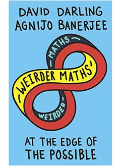 Weirder Maths: At the Edge of the Possible 