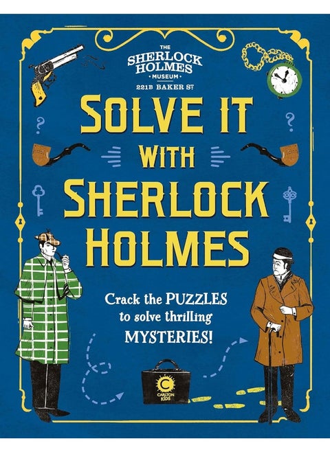 Solve It With Sherlock Holmes: Crack the puzzles to solve thrilling mysteries