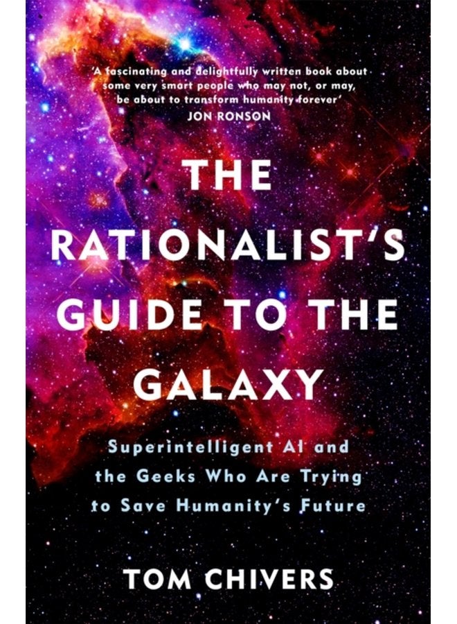 The Rationalist s Guide to the Galaxy Superintelligent AI and the Geeks Who Are Trying to Save Humanity s Future - Paperback