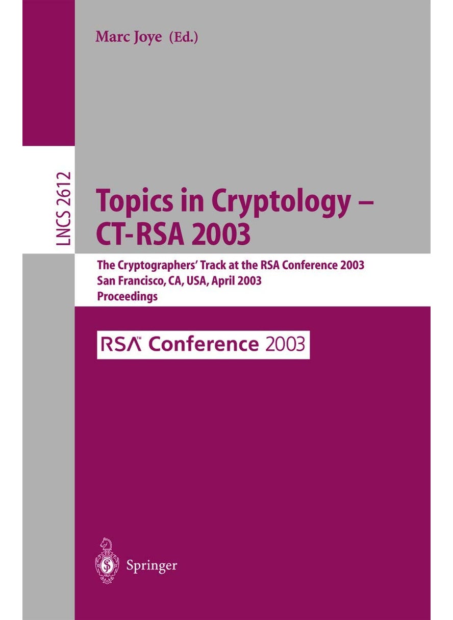 Topics in Cryptology -- CT-RSA 2003: The Cryptographers' Track at the RSA Conference 2003, San Francisco, CA, USA April 13-17, 2003, Proceedings 