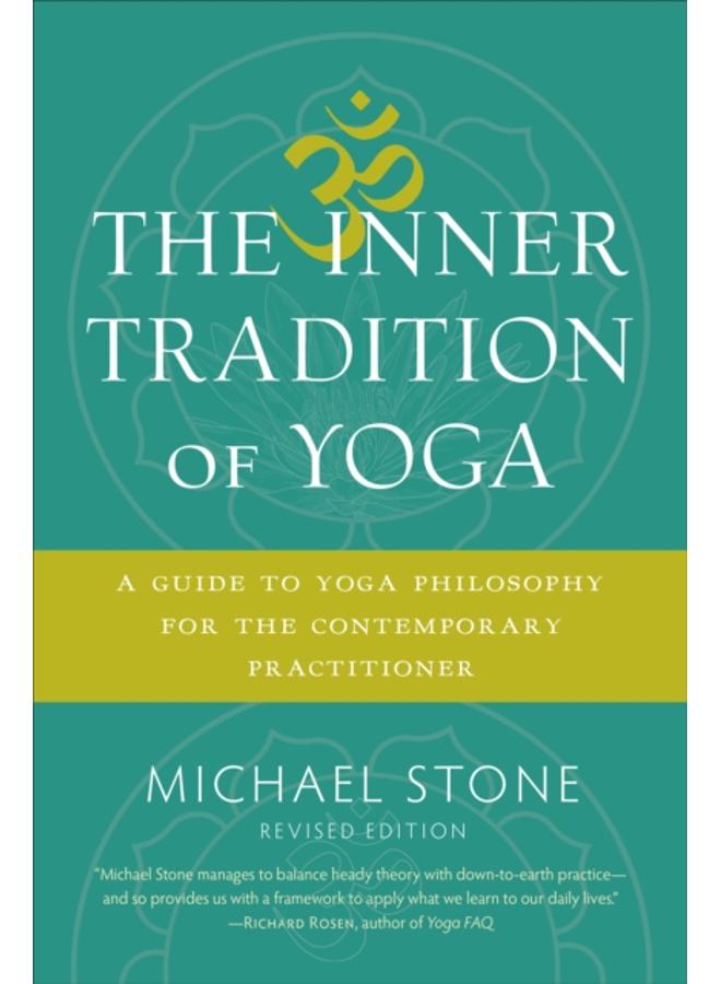 The Inner Tradition of Yoga : A Guide to Yoga Philosophy for the Contemporary Practitioner
