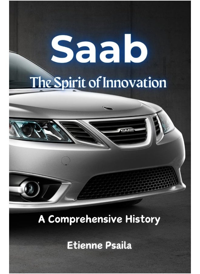 Saab: The Spirit of Innovation - A Comprehensive History 
