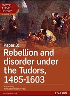 Edexcel A Level History Paper 3 Rebellion And Disorder Under The Tudors 14851603 Student Book + A 