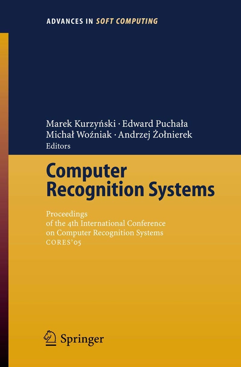 Computer Recognition Systems: Proceedings of 4th International Conference on Computer Recognition Systems CORES'05