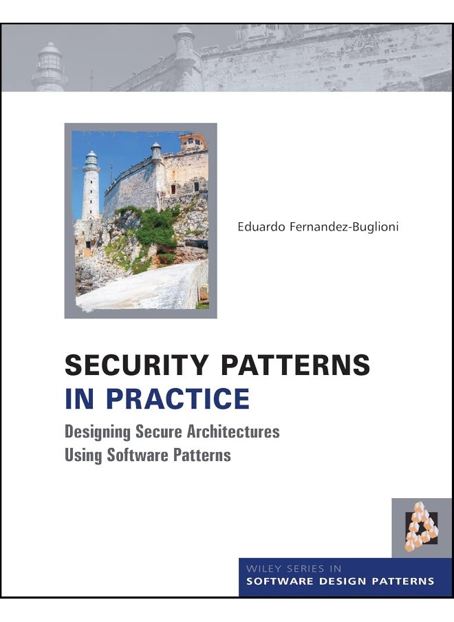 Security Patterns in Practice: Designing Secure Architectures Using Software Patterns  - Image 1