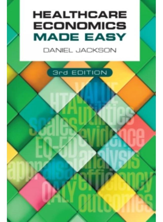 Healthcare Economics Made Easy, third edition 