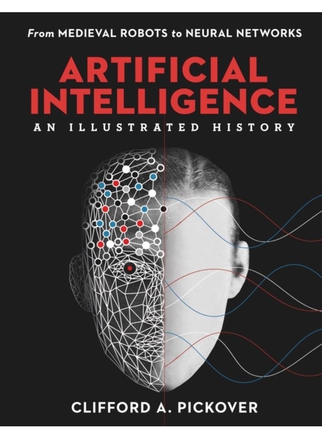 Artificial Intelligence An Illustrated History From Medieval Robots to Neural Networks - Hardback