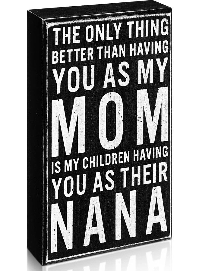 Yulejo Nana Gifts for Christmas Nana Sign The Only Thing Better Than Having You As My Mom Is My Children Having You As Their Nana 5.1" x 6.7" Wooden Nana Plaque Wall Decorative for Grandmother Nana - Image 1