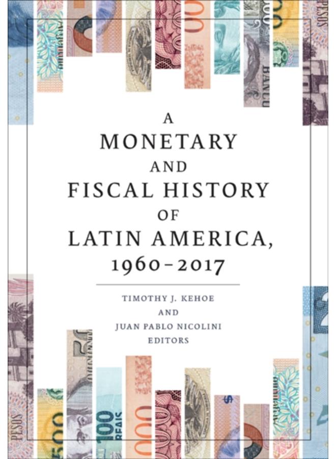 A Monetary and Fiscal History of Latin America, 1960???2017
