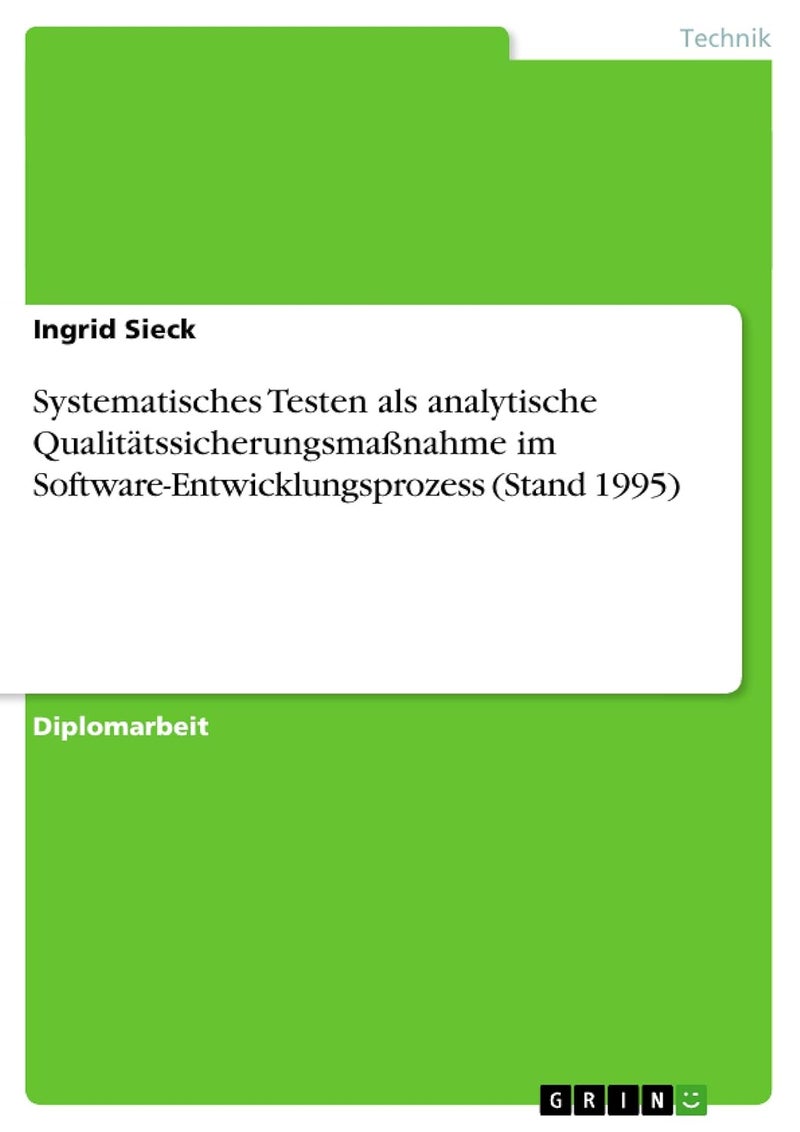 Systematisches Testen als analytische Qualitätssicherungsmaßnahme im Software-Entwicklungsprozess (Stand 1995) 