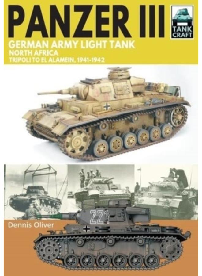 Panzer III, German Army Light Tank : North Africa, Tripoli to El Alamein 1941-1942 