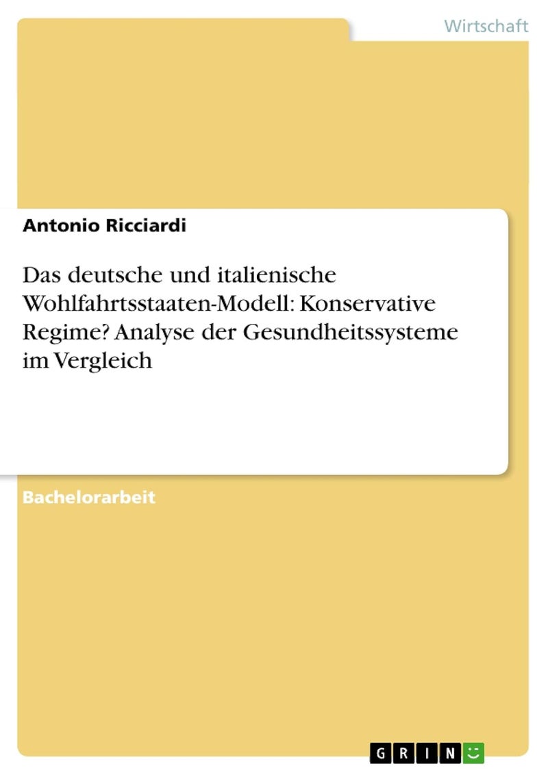 Das deutsche und italienische Wohlfahrtsstaaten-Modell: Konservative Regime? Analyse der Gesundheitssysteme im Vergleich 