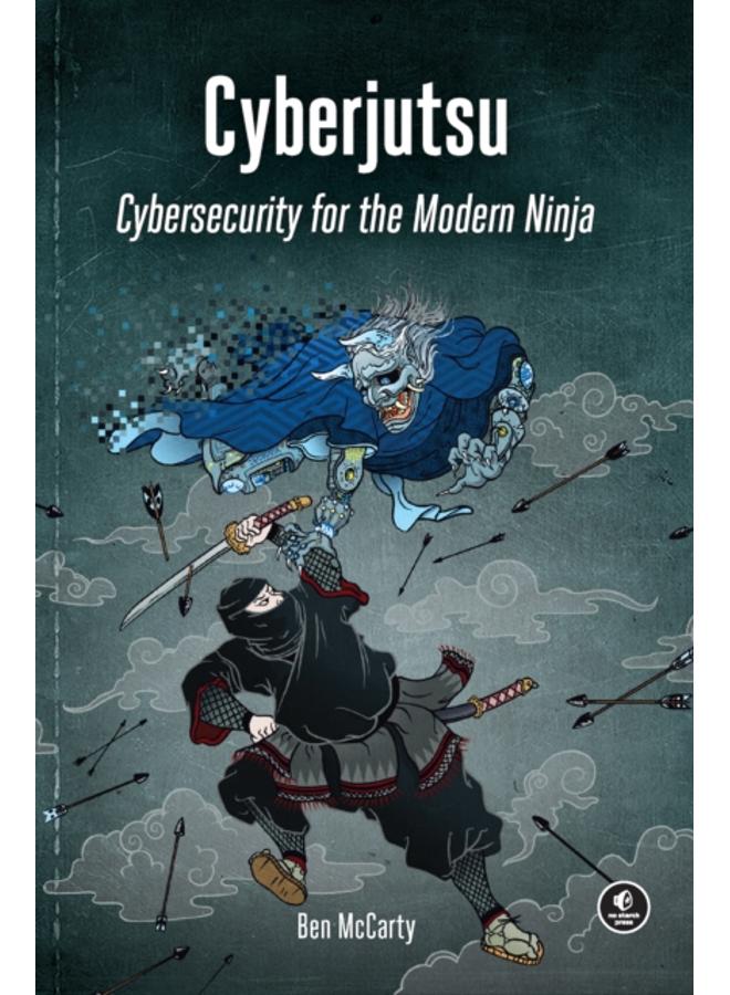 Cyberjutsu : Cybersecurity for the Modern Ninja 