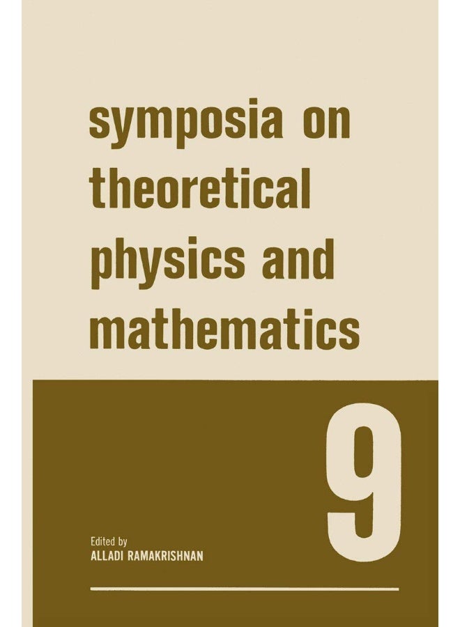 Symposia on Theoretical Physics and Mathematics 9: Lectures Presented at the 1968 Sixth Anniversary Symposium of the Institute of Mathematical Science