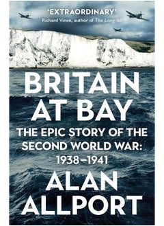 Britain at Bay: The Epic Story of the Second World War: 1938-1941 