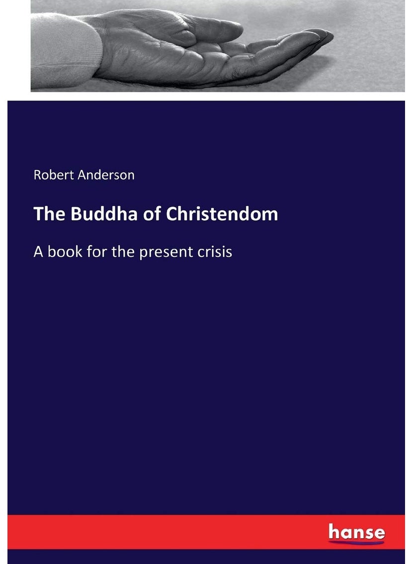 The Buddha of Christendom: A book for the present crisis  - Image 1