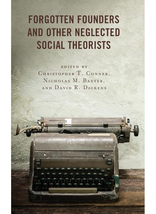 Forgotten Founders and Other Neglected Social Theorists