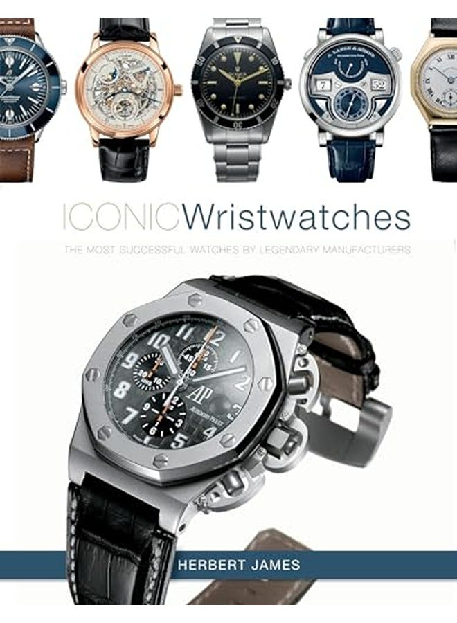 Iconic Wristwatches The Mostsuccessful Watches By Legendary Manufacturers 