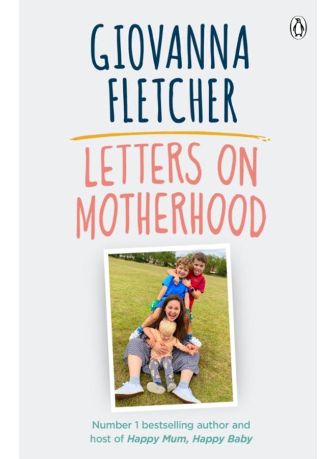 Letters on Motherhood : The heartwarming and inspiring collection of letters perfect for Mother???s Day 